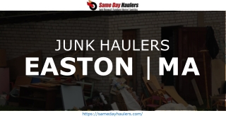 Looking For Junk Haulers Easton, MA Visit Same Day Haulers!