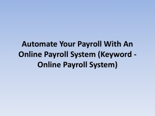 Automate Your Payroll With An Online Payroll System (Keyword - Online Payroll System)