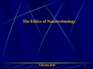 The Ethics of Nanotechnology