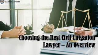 Choosing the Best Civil Litigation Lawyer – An Overview