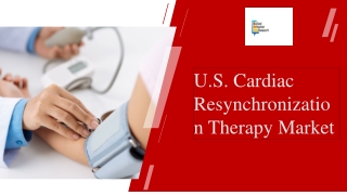 U.S. Cardiac Resynchronization Therapy Market Growth PPT