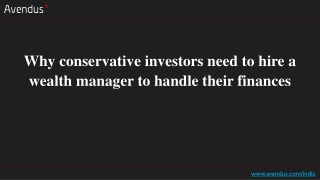 Why conservative investors need to hire a wealth manager to handle their finances.