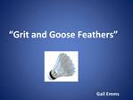 Grit and Goose Feathers