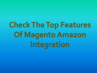 Check The Top Features Of Magento Amazon Integration