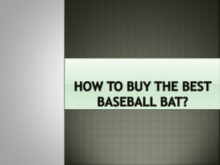 How to buy the best baseball bat?