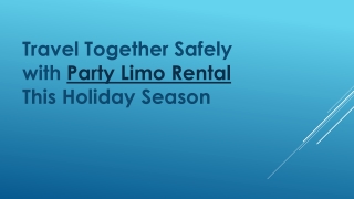 Travel Together Safely with Party Limo Rental This Holiday Season