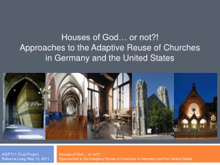 Houses of God… or not?! Approaches to the Adaptive Reuse of Churches in Germany and the United States