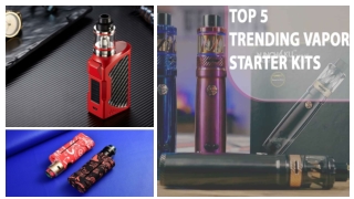 Top 5 Trending Vapor Starter Kits To Try In 2022