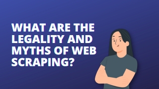What are the legality and myths of web scraping?