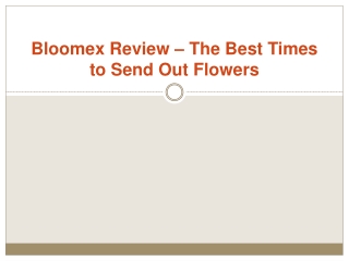 Bloomex Review – The Best Times to Send Out Flowers