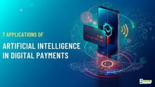 7 Applications of Artificial Intelligence in Digital Payments