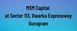 M3M Capital Sector 113 Gurgaon - PDF