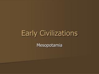 PPT - Early Civilizations PowerPoint Presentation, Free Download - ID ...