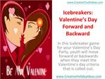 Icebreakers: Valentine’s Day Forward and Backward