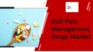 Gulf Pain Management Drugs Market Growth PPT