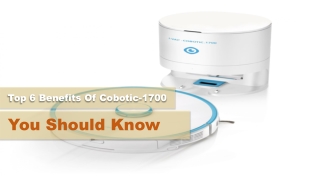 Top 6 Benefits Of Cobotic 1700 You Should Know