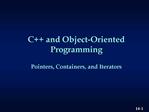 C and Object-Oriented Programming Pointers, Containers, and Iterators