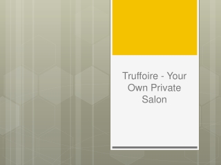 Truffoire - Your Own Private Salon