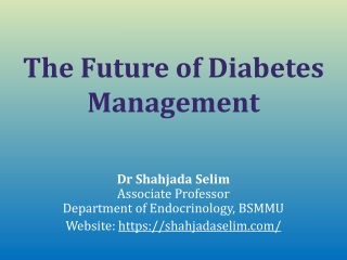 Future of DM management- Dr Shahjada Selim