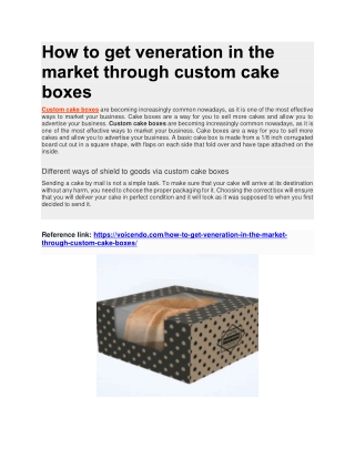 How to get veneration in the market through custom cake boxes