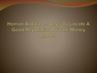 Homan Ardalan – Ways To Locate A Good Reputation Private Money Lender