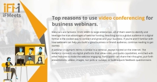 Top reasons to use video conferencing for business webinars.