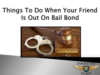 Things To Do When Your Friend Is Out On Bail Bond