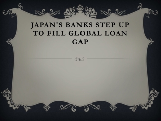 Japan's Banks Step Up to Fill Global Loan Gap