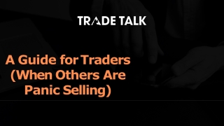 A Guide for Traders (When Others Are Panic Selling)