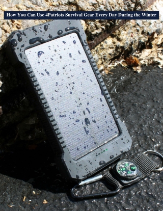 How You Can Use 4Patriots Survival Gear Every Day During the Winter