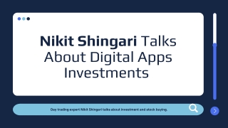 Nikit Shingari Talks About Digital Apps Investments