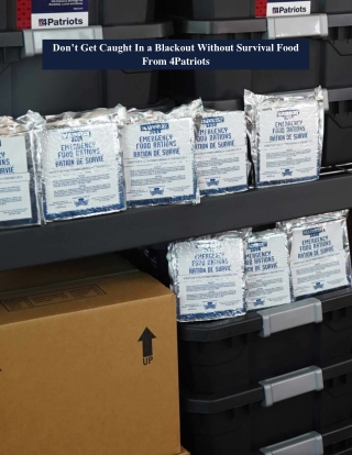Don’t Get Caught In a Blackout Without Survival Food From 4Patriots