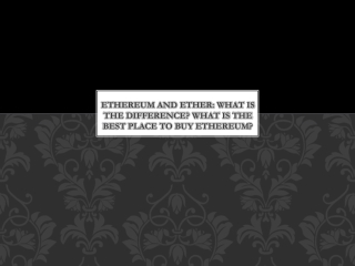 Ethereum and Ether: What is the difference & best place to buy Ethereum ?