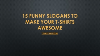 15 Funny Slogans to Make Your T-Shirts Awesome
