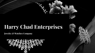 Harry Chad Enterprises is Famous for Having the Most Up-to-date Jewellery
