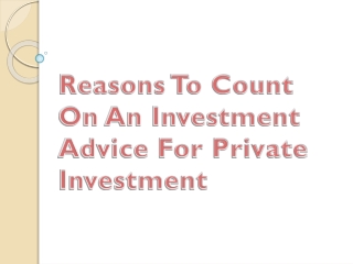 Reasons To Count On An Investment Advice For Private Investment