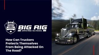Jan Slide - How Can Truckers Protects Themselves From Being Attacked On The Road_