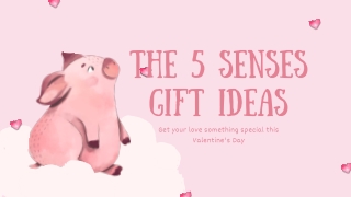 The 5 Senses Gift Ideas on Valentine's Day