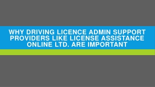 Why Driving Licence Admin Support Providers Like License Assistance Online Ltd. Are Important
