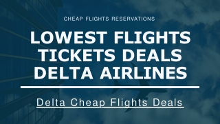 Lowest Flights Tickets Deals Delta Airlines Reservations 1800-668-9017