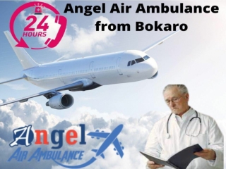 Angel Air Ambulance from Bokaro with Multi Expert Doctors