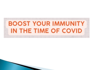 Boost your Immunity in the time of Covid