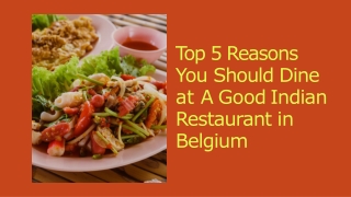 Top 5 Reasons You Should Dine at A Good Indian Restaurant in Belgium