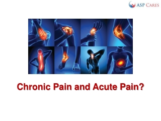 What is the difference between Chronic Pain and Acute Pain?