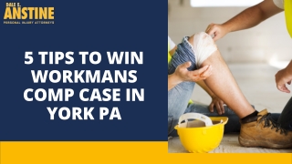 5 Tips to Win Workmans Comp Case in York PA | Dale E. Anstine