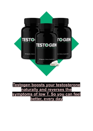 Testogen boosts your testosterone