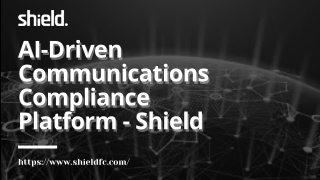 AI-Driven Communications Compliance Platform - Shield