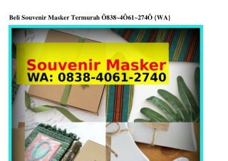 Beli Souvenir Masker Termurah O8౩8•ᏎO61•ᒿ7ᏎO(WA)