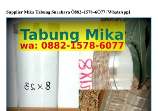 Supplier Mika Tabung Surabaya Ö88ᒿ-l5ᜪ8-ϬÖᜪᜪ(whatsApp)