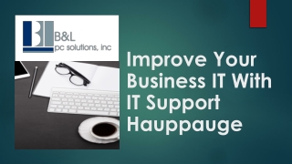 Improve Your Business IT With IT Support Hauppauge_, NY